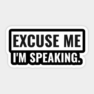 Excuse me I'm Speaking. Sticker